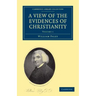 A View of the Evidences of Christianity: Volume 1