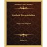 Synthetic Recapitulation: Magic and Magism