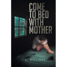 Come to Bed with Mother
