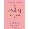 Purrfectly Thankful! Daily Gratitude Journal for Kids (A5 - 5.8 x 8.3 inch)