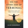 On The Other Side of TERMINAL: Take Back your Life from Cancer NOW