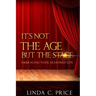 It's Not The Age But The Stage: Embracing Your Seasoned Life