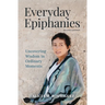 Everyday Epiphanies: Uncovering Wisdom in Ordinary Moments