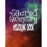Sacred Geometry Coloring Book: The Famous Sacred Geometry Coloring Book You Now Want!