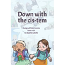 Down with the Cis-tem: Assigned Male Comics issue n.01