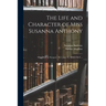 The Life and Character of Miss Susanna Anthony: Who Died, in Newport, (R.I.) June 23, MDCCXCI ...