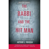 The Rabbi and the Hit Man: A True Tale of Murder, Passion, and Shattered Faith