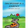 Discipleship Is a Journey: After baptism, what's next?