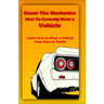 Know The Mechanics: How To Correctly Draw a Vehicle: Learn How to Draw a Vehicle from Start to Finish