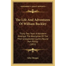The Life And Adventures Of William Buckley: Thirty-Two Years A Wanderer Amongst The Aborigines Of The Then Unexplored Country Round Port Phillip (1852