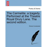 The Carmelite: A Tragedy. Performed at the Theatre Royal Drury Lane. the Second Edition.