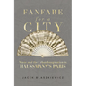 Fanfare for a City: Music and the Urban Imagination in Haussmann's Paris