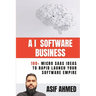 AI Software Business: 100+ Micro SaaS Ideas To Rapid Launch Your Software Empire