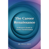 The Career Renaissance: A Woman's Guide to Career Transformation