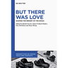 But There Was Love: Shaping the Memory of the Shoah