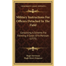 Military Instructions For Officers Detached In The Field: Containing A Scheme For Forming A Corps Of A Partisan (1775)