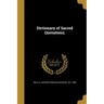 Dictionary of Sacred Quotations;