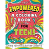 Empowered: A Coloring Book for Teens: Creative Inspiration to Build Self-Confidence