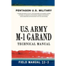 U.S. Army M-1 Garand Technical Manual: Field Manual 23-5