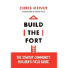Build the Fort: The Startup Community Builder's Field Guide