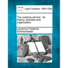 The Customs Service: Its History, Activities and Organization.
