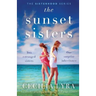 The Sunset Sisters: An utterly gripping and emotional page-turner