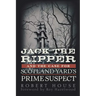 Jack the Ripper and the Case for Scotland Yard's Prime Suspect