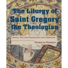 The Liturgy of Saint Gregory the Theologian: Critical Text with Translation and Commentary