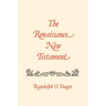 The Renaissance New Testament: John 11:1-13:30, Mark 10:2-14:21, Luke 16:1-22:24