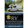 RV Boondocking For Beginners: How To Live The Simple, Stress Free Motorhome Lifestyle And Achieve Financial Peace