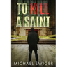 To Kill A Saint