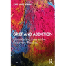 Grief and Addiction: Considering Loss in the Recovery Process