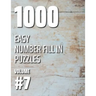 1000 Easy Number Fill In Puzzles Volume #7