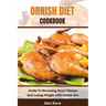 Ornish Diet Cookbook: Guide To Reversing Heart Disease And Losing Weight with Ornish diet