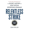 Relentless Strike: The Secret History of Joint Special Operations Command