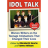 Idol Talk: Women Writers on the Teenage Infatuations That Changed Their Lives