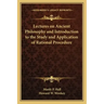 Lectures on Ancient Philosophy and Introduction to the Study and Application of Rational Procedure