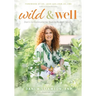 Wild & Well: Dani's Six Commonsense Steps to Radical Healing