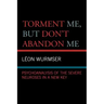 Torment Me, But Don't Abandon Me: Psychoanalysis of the Severe Neuroses in a New Key