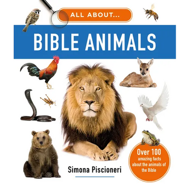 All about Bible Animals: Over 100 Amazing Facts about the Animals of the Bible