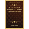 Married Life and Happiness or Love and Comfort in the Home