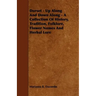 Dorset - Up Along And Down Along - A Collection Of History, Tradition, Folklore, Flower Names And Herbal Lore