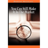 You Can Still Make It In The Market by Nicolas Darvas (the author of How I Made $2,000,000 In The Stock Market)
