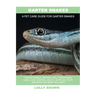 Garter Snakes: Garter Snakes General Info, Purchasing, Care, Cost, Keeping, Health, Supplies, Food, Breeding and More Included! A Pet