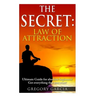 The Secret Law of Attraction: Guide for Absolute Beginners