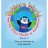 Robbie's World: and His SPECTRUM of Adventures! Book 1