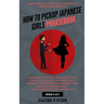 How to Pick Up Japanese Girls Phrasebook