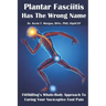 Plantar Fasciitis Has The Wrong Name: FitOldDog's Whole-Body Approach To Curing Your Nociceptive Foot Pain
