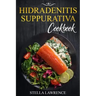 Hidradenitis Suppurativa Cookbook: 80 Breakfast, Main Course, Snacks and Dessert Recipes for Hidradenitis Suppurativa