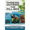 Thinking Outside the Pill Box: A Consumer's Guide to Integrative Medicine and Comprehensive Wellness